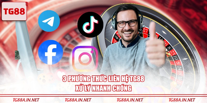 3 phương thức liên hệ TG88 xử lý nhanh chóng