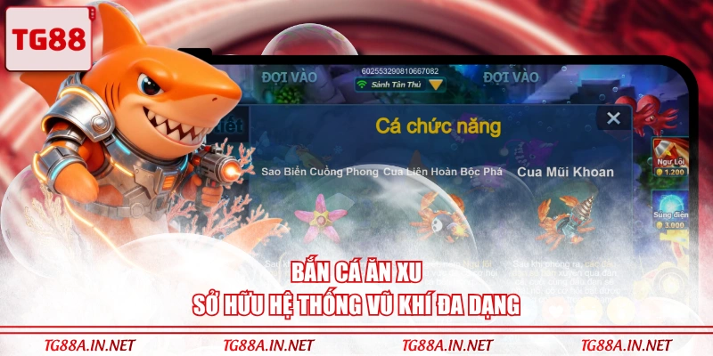 Bắn Cá Ăn Xu sở hữu hệ thống vũ khí đa dạng