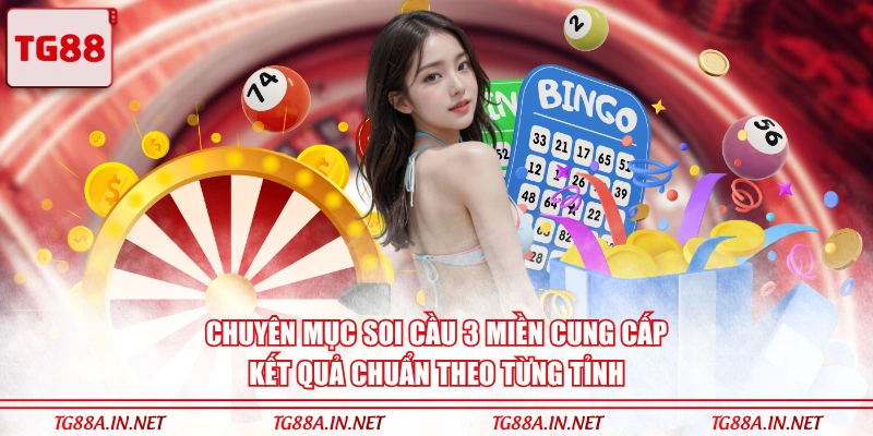 Chuyên mục soi cầu 3 miền cung cấp kết quả chuẩn theo từng tỉnh