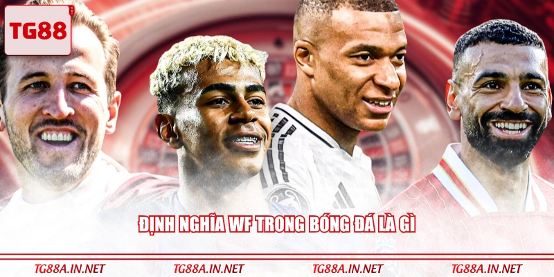 Định nghĩa WF trong bóng đá là gì