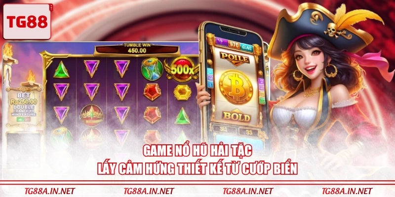 Game Nổ Hũ Hải Tặc lấy cảm hứng thiết kế từ cướp biển