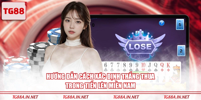 Hướng dẫn cách xác định thắng thua trong Tiến lên miền Nam