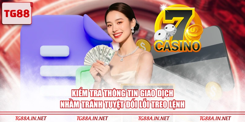 Kiểm tra thông tin giao dịch nhằm tránh tuyệt đối lỗi treo lệnh
