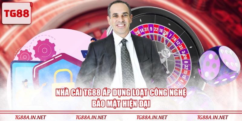 Nhà cái TG88 áp dụng loạt công nghệ bảo mật hiện đại