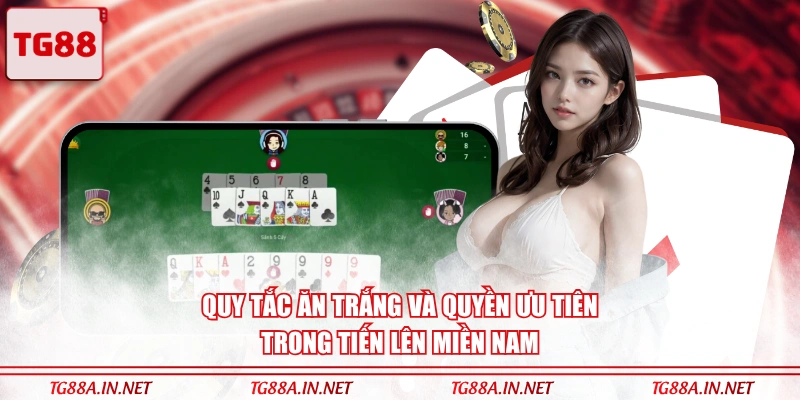 Quy tắc ăn trắng và quyền ưu tiên trong Tiến lên miền Nam