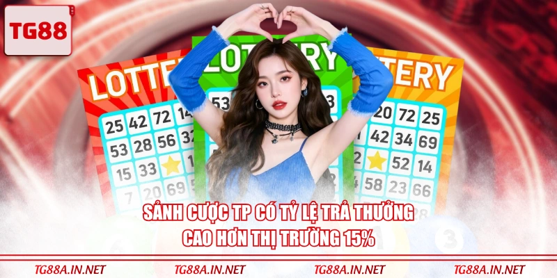 Sảnh cược TP có tỷ lệ trả thưởng cao hơn thị trường 15%