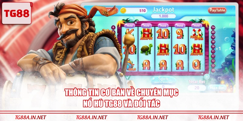 Thông tin cơ bản về chuyên mục Nổ Hũ TG88 và đối tác