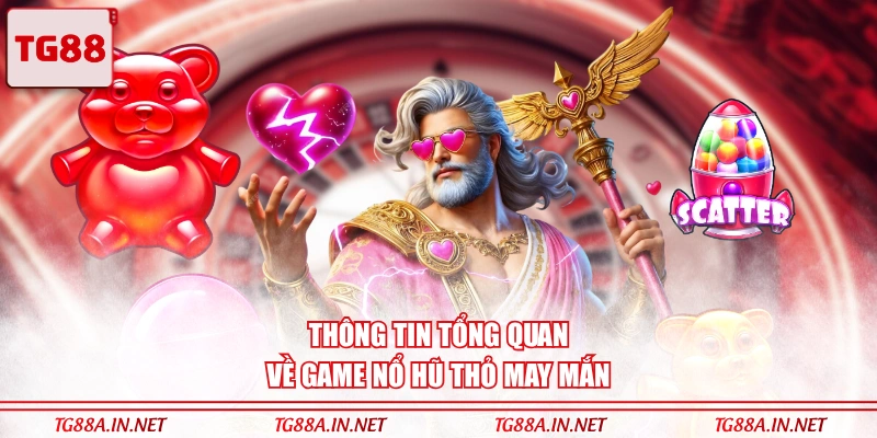 Thông tin tổng quan về game nổ hũ Thỏ May Mắn