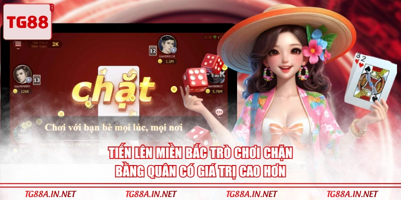 Tiến lên miền Bắc trò chơi chặn bằng quân có giá trị cao hơn