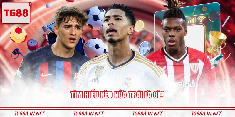 Tìm hiểu kèo nửa trái là gì?