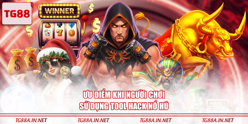 Ưu điểm khi người chơi sử dụng tool hack Nổ Hũ