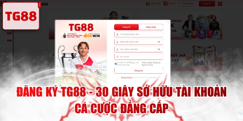 Đăng Ký TG88 - 30 Giây Sở Hữu Tài Khoản Cá Cược Đẳng Cấp