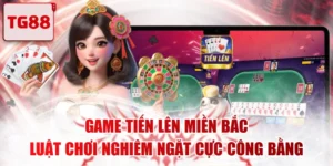 Game Tiến Lên Miền Bắc - Luật Chơi Nghiêm Ngặt Cực Công Bằng