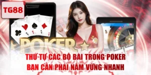 Thứ Tự Các Bộ Bài Trong Poker Bạn Cần Phải Nắm Vững Nhanh